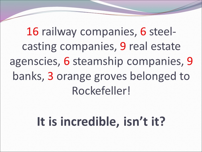 16 railway companies, 6 steel-casting companies, 9 real estate agenscies, 6 steamship companies, 9